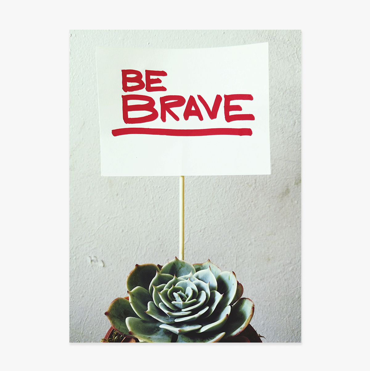 Affiche « Be brave »